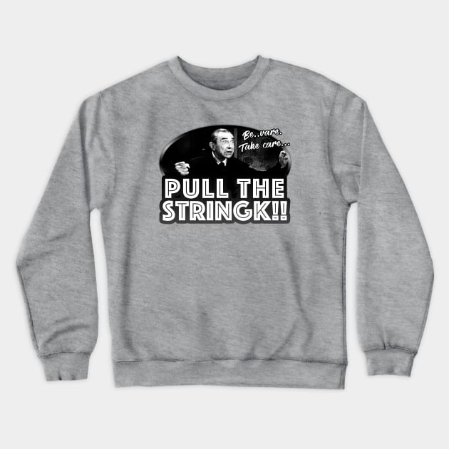 Beware. Take Care. Pull The String!! Crewneck Sweatshirt by TeeShawn